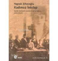 Kadınsız İnkılap; Nezihe Muhiddin, Kadınlar Halk Fırkası, Kadın Birliği