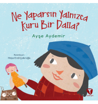 Ne Yaparsın Yalnızca Kuru Bir Dalla?