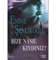 Bize Nasıl Kıydınız?