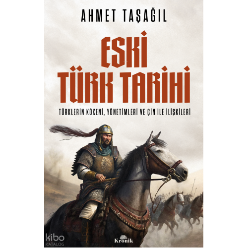 Eski Türk Tarihi: Türklerin Kökeni Yönetimleri ve Çin ile İlişkileri