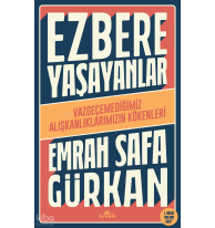 Ezbere Yaşayanlar - Vazgeçemediğimiz Alışkanlıklarımızın Kökenleri