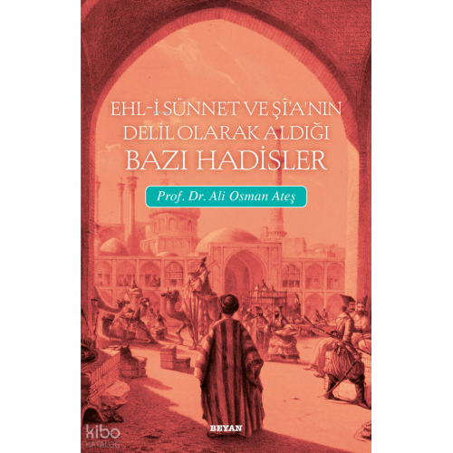 Ehli Sünnet ve Şia'nın Delil Olarak Aldığı Hadisler