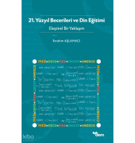 21. Yüzyıl Becerileri Ve Din Eğitimi - Eleştirel Bir Yaklaşım