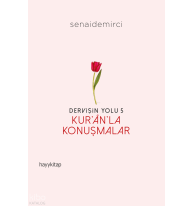 Dervişin Yolu- 5: Kur’ân’la Konuşmalar