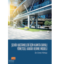 Şehir Hastaneleri İçin Kanıta Dayalı Yönetsel Karar Verme Modeli
