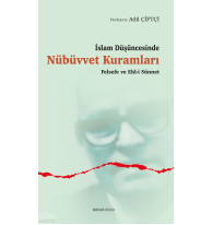 İslam Düşüncesinde Nübüvvet Kuramları;Felsefe ve Ehl-i Sünnet