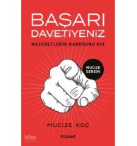 Başarı Davetiyeniz;Mazeretlerin Kabuğunu Kır