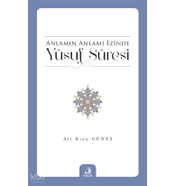 Anlamın Anlamı İzinde Yûsuf Sûresi
