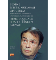 Bedene Estetik Müdahale Olgusuna;(Cerrahi ve Cerrahi Olmayan Estetik İşlemler Ayrımı Özelinde) Pierre Bourdieu Perspektifinden Bakmak