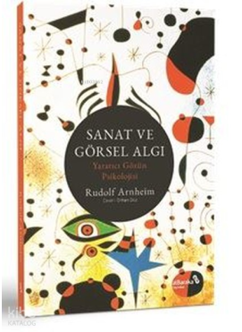Sanat ve Görsel Algı - Yaratıcı Gözün Psikolojisi