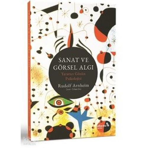 Sanat ve Görsel Algı - Yaratıcı Gözün Psikolojisi