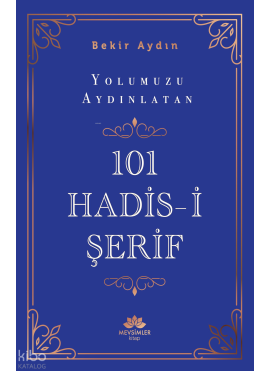 Yolumuzu Aydınlatan 101 Hadis-İ Şerif