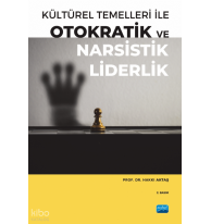 Kültürel Temelleri ile Otokratik ve Narsistik Liderlik