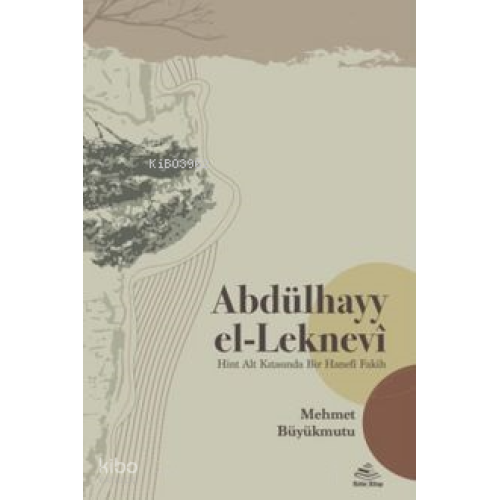 Abdülhayy el-Leknevî;Hint Alt Kıtasında Bir Hanefî Fakih