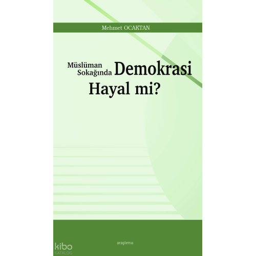Müslüman Sokağında Demokrasi Hayal mi?