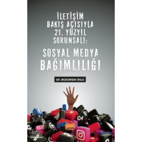 Sosyal Medya Bağımlılığı;İletişim Bakış Açısıyla 21. Yüzyıl Sorunsalı