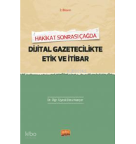 Hakikat Sonrası Çağda Dijital Gaztecilikte Etik Ve İtibar