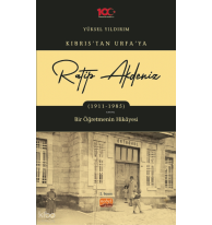 Ratip Akdeniz: Kıbrıs'tan Urfa'ya 1911-1985