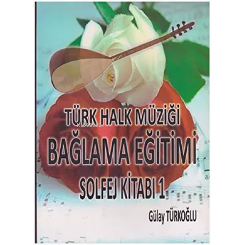 Türk Halk Müziği Bağlama Eğitimi Solfej Kitabı 1