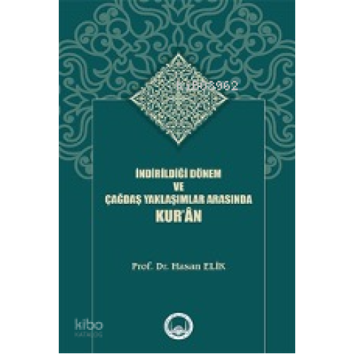İndirildiği Dönem Ve Çağdaş Yaklaşımlar Arasında Kur’ân