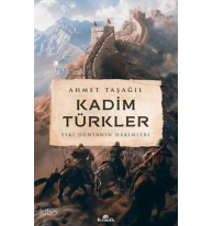 Kadim Türkler - Eski Dünyanın Hakimleri