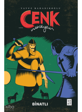 Cenk Hikâyeleri;Binatlı