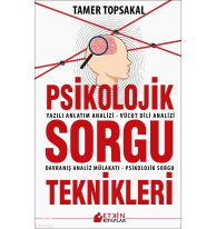 Psikolojik Sorgu Teknikleri;Yazılı Anlatm Analizi – Vücut Dili Analizi – Davranış Analiz Mülakatı – Psikolojik Sorgu
