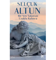 Bir Sen Yakınsın Uzakta Kalınca