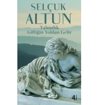 Yalnızlık Gittiğin Yoldan Gelir