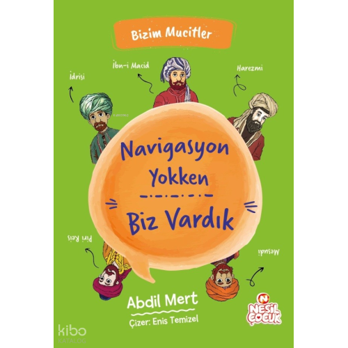 Navigasyon Yokken Biz Vardık;Bizim Mucitler