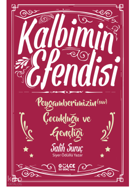 Kalbimin Efendisi - Peygamberimizin Çocukluğu ve Gençliği