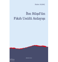 İbn Rüşd’ün Fıkıh Usûlü Anlayışı
