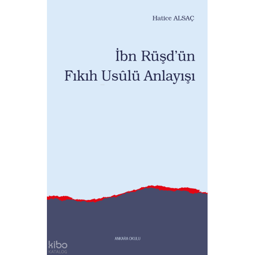 İbn Rüşd’ün Fıkıh Usûlü Anlayışı