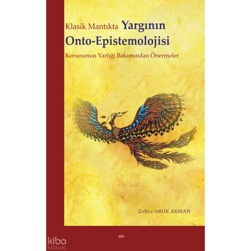 Klasik Mantıkta Yargının  Onto-Epistemolojisi;Konusunun Varlığı Bakımından Önermeler