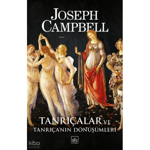 Tanrıçalar ve Tanrıça'nın Dönüşümleri; Goddesses: Mysteries of the Feminine Divine
