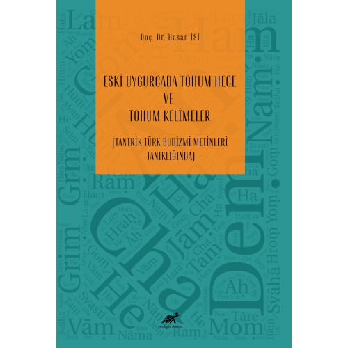 Eski Uygurcada Tohum Hece Ve Tohum Kelimeler;(Tantrik Türk Budizmi Metinleri Tanıklığında)