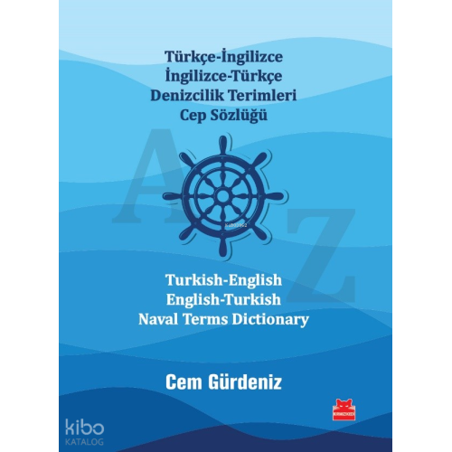 Türkçe-İngilizce İngilizce-Türkçe Denizcilik Terimleri Cep Sözlüğü ;Turkish-English English-Turkish Naval Terms Dictionary