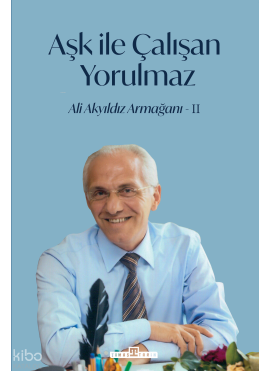 Aşk İle Çalışan Yorulmaz-2