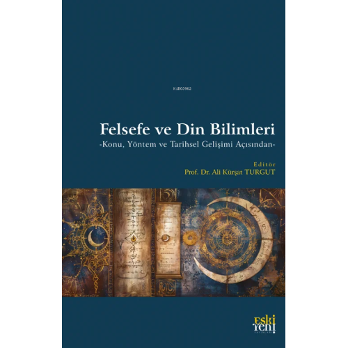 Felsefe ve Din Bilimleri;-Konu Yöntem ve Tarihsel Gelişimi Açısından-