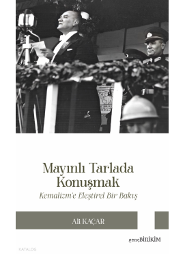 Mayınlı Tarlada Konuşmak ;Kemalizm’e Eleştirel Bakış