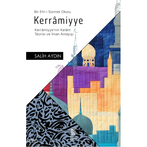 Kerrâmiyye ;(Kerrâmiyye'nin Kelâm Teorisi ve İman Anlayışı)