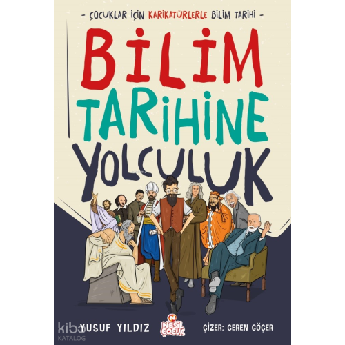 Bilim Tarihine Yolculuk;Çocuklar İçin Karikatürlerle Bilim Tarihi