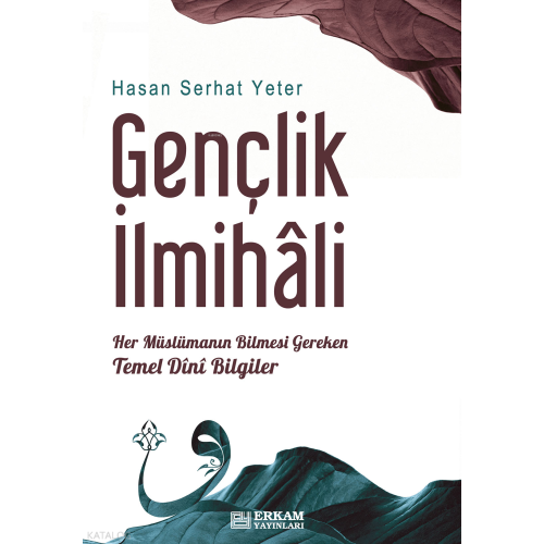 Gençlik İlmihali;Her Müslümanın Bilmesi Gereken Temel Dini Bilgiler