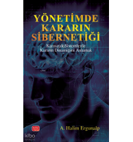 Yönetimde Kararın Sibernetiği; Karmaşık Sistemlerde Kararın Dinamiğini Anlamak