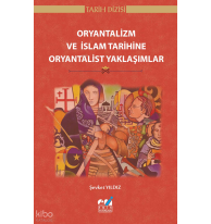 Oryantalizm ve İslam Tarihine Oryantalist Yaklaşımlar