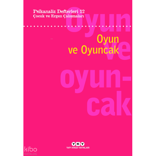 Psikanaliz Defterleri 12: Çocuk ve Ergen Çalışmaları – Oyun ve Oyuncak