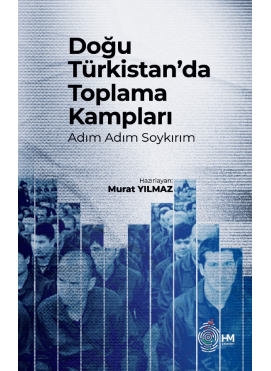 Doğu Türkistan’da Toplama Kampları -Adım Adım Soykırım-