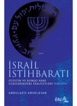 İsrail İstihbaratı  Filistin Ve Komşu Arap Ülkelerdeki Faaliyetleri (1948-2014)