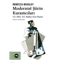 Modernist Şiirin Kuramcıları;T.S. Eliot, T.E. Hulme, Ezra Pound