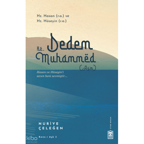 Dedem Hz. Muhammed (asm); Hz. Hasan (ra) & Hz.  Hüseyin (ra)